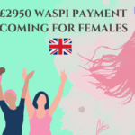 £2950 WASPI Payment Coming for Females