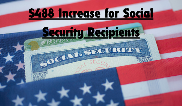 $488 Increase for Social Security Recipients