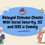 Delayed Stimulus Checks With Social Security, SSI and SSDI is Coming