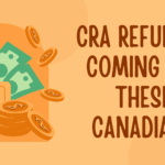 CRA Refund is Coming for These Canadians