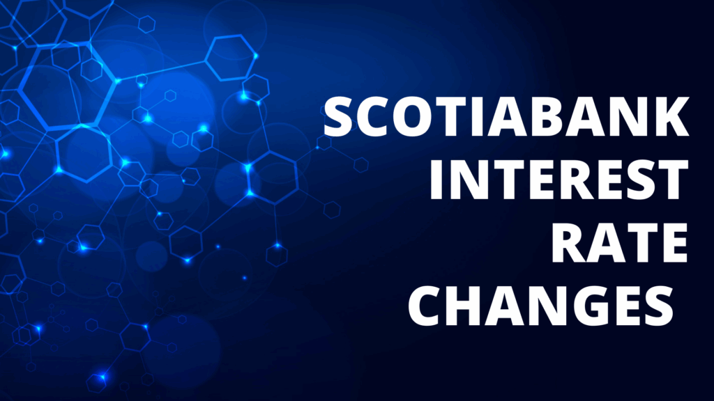 ScotiaBank Interest Rate Changes