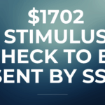 $1702 Stimulus Check To Be Sent by SSA