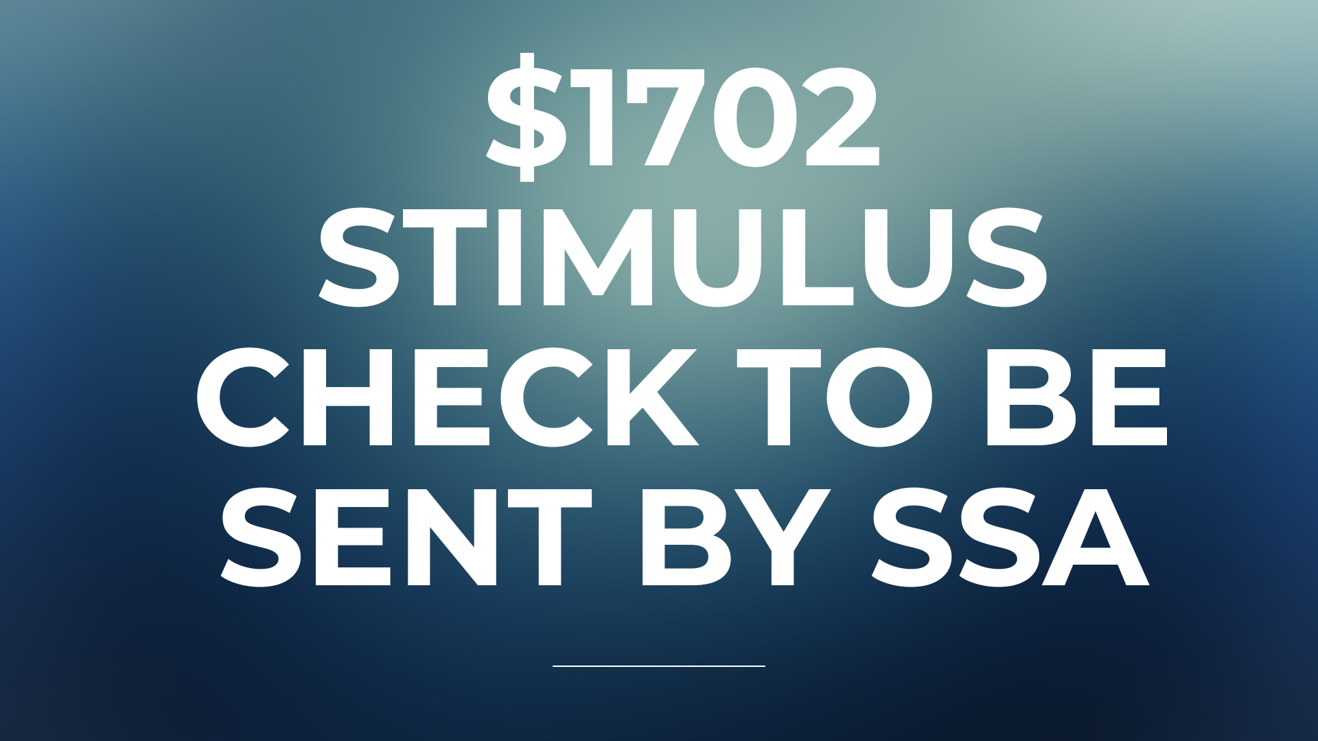 $1702 Stimulus Check To Be Sent by SSA