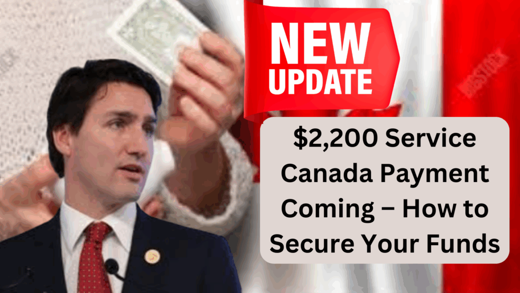 $2,200 Service Canada Payment Coming in April 2025 – How to Secure Your Funds