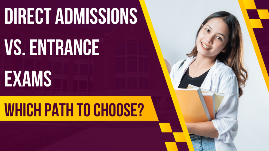 Direct Admissions vs. Entrance Exams Which Path to Choose