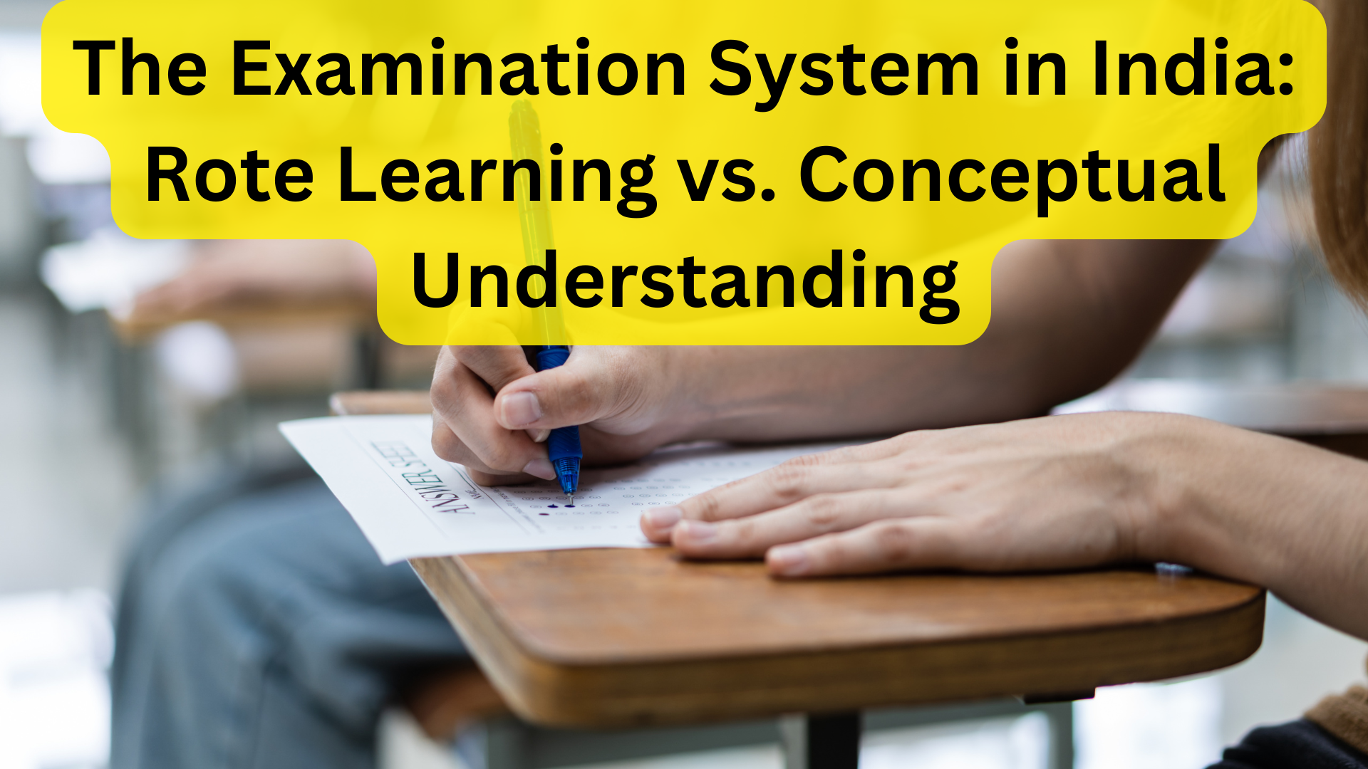 The Examination System in India Rote Learning vs. Conceptual Understanding