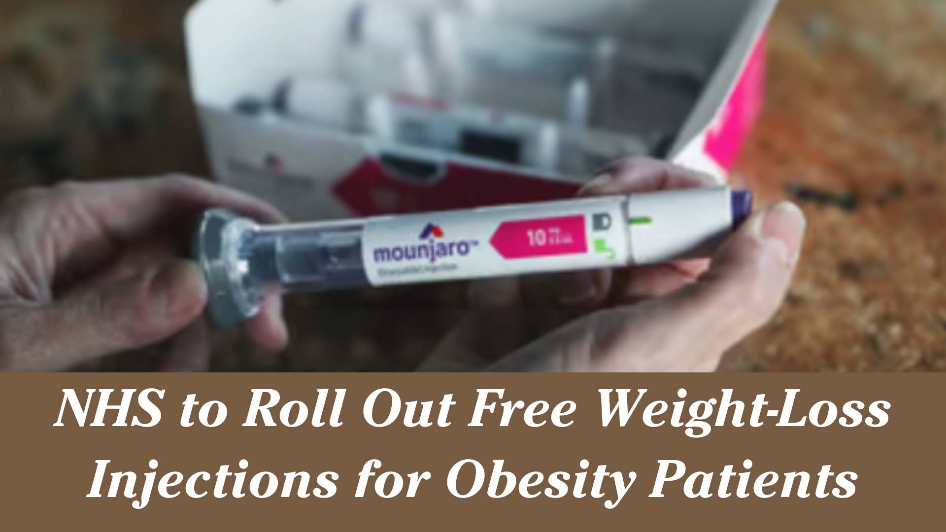NHS to Roll Out Free Weight-Loss Injections for Obesity Patients 